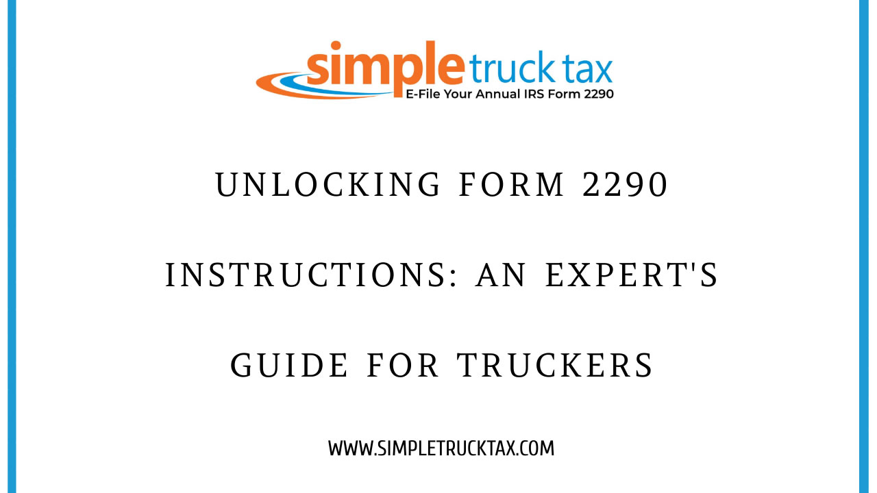Unlocking Form 2290 Instructions: An Expert's Guide for Truckers